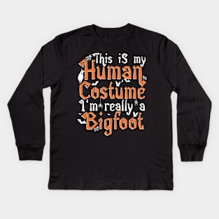 This Is My Human Costume I'm Really A Bigfoot - Halloween product Kids Long Sleeve T-Shirt